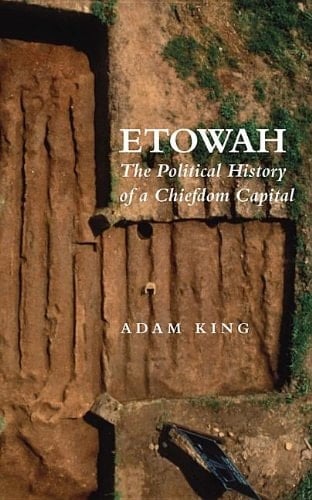 Etowah: The Political History of a Chiefdom Capital