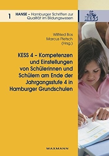 KESS 4 - Kompetenzen und Einstellungen von Schülerinnen und Schülern am Ende der Jahrgangsstufe 4 in Hamburger Schulen