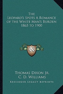The Leopard's Spots A Romance of the White Man's Burden 1865 to 1900