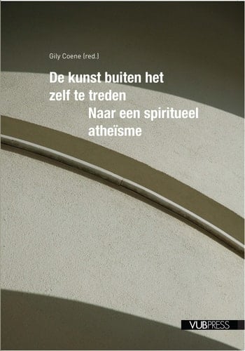 De kunst buiten het zelf te treden: naar een spiritueel atheïsme