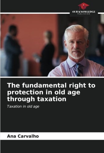 The fundamental right to protection in old age through taxation: Taxation in old age