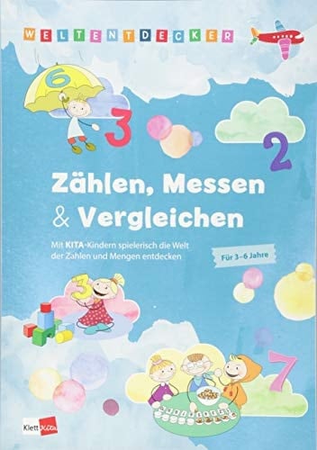 Zählen, messen & vergleichen mit Kita-Kindern spielerisch die Welt der Zahlen und Mengen entdecken