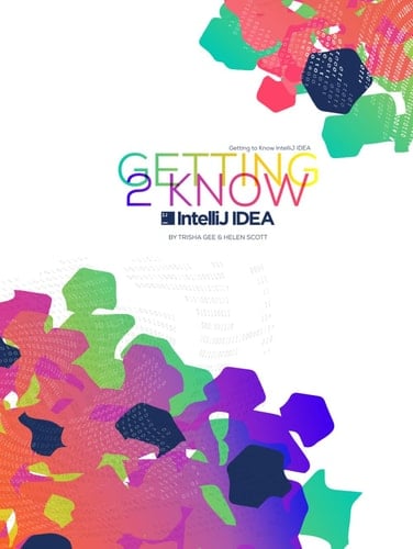 Getting to Know IntelliJ IDEA: Level up your IntelliJ IDEA knowledge so that you can focus on doing what you do best