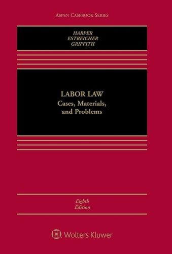 Labor Law: Cases, Materials, and Problems (Aspen Casebook Series)