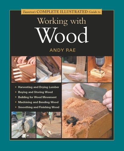 Taunton's Complete Illustrated Guide to Working with Wood