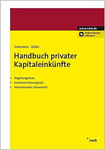 Handbuch privater Kapitaleinkünfte Abgeltungsteuer, Investmentsteuergesetz, internationales Steuerrecht