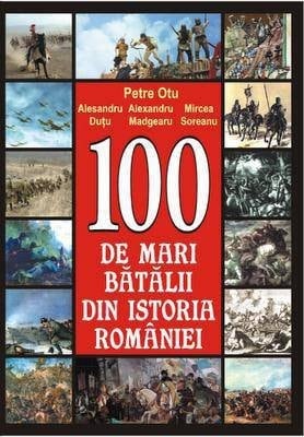 100 de mari bătălii din istoria României