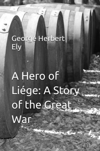 A Hero of Liége: A Story of the Great War