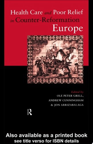 Health Care and Poor Relief in Counter-Reformation Europe
