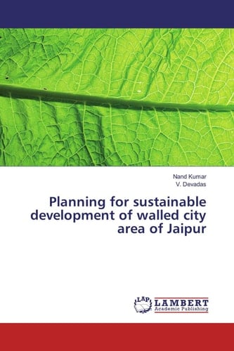 Planning for Sustainable Development of Walled City Area of Jaipur
