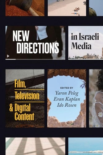 New Directions in Israeli Media Film, Television, and Digital Content