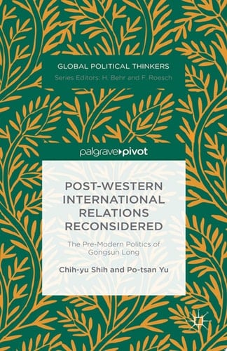 Post-Western International Relations Reconsidered The Pre-Modern Politics of Gongsun Long