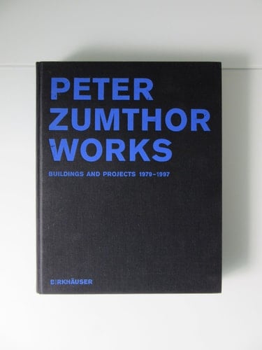 Peter Zumthor, Works Buildings and Projects, 1979-1997