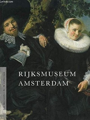 Rijksmuseum Amsterdam les merveilles de la collection