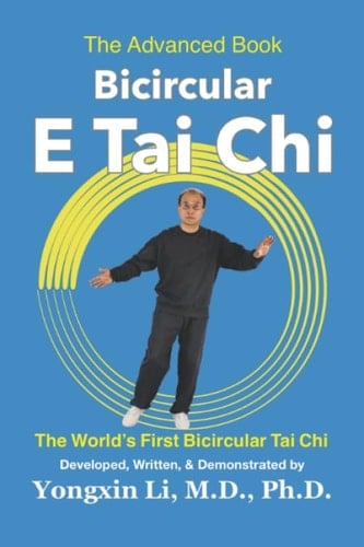 Bicircular E Tai Chi (The Advanced Book): The World's First Bicircular Tai Chi