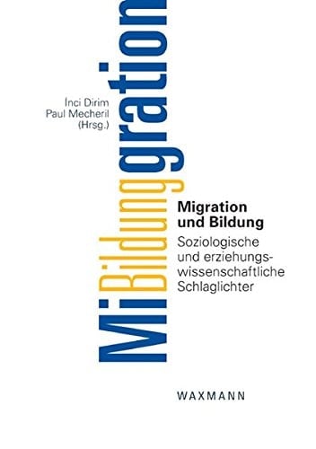 Migration und Bildung soziologische und erziehungswissenschaftliche Schlaglichter