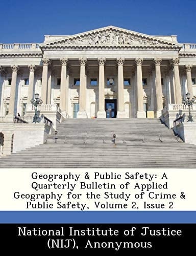 Geography & Public Safety: A Quarterly Bulletin of Applied Geography for the Study of Crime & Public Safety, Volume 2, Issue 2