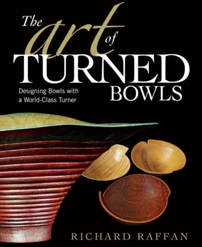 The Art of Turned Bowls Designing Spectacular Bowls with a World- Class Turner