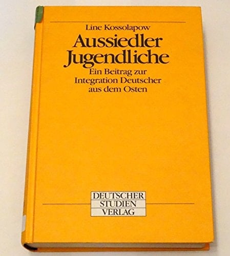 Aussiedler, Jugendliche: Ein Beitrag zur Integration Deutscher aus dem Osten (German Edition)