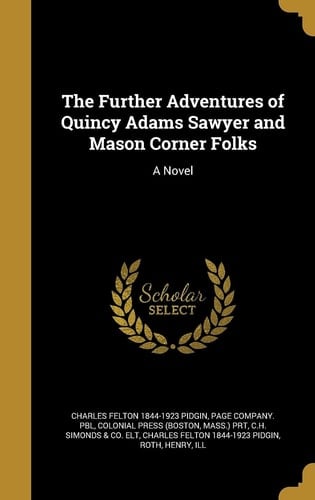 The Further Adventures of Quincy Adams Sawyer and Mason Corner Folks