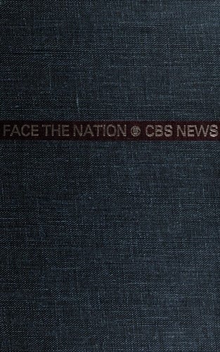 Face the nation: the collected transcripts from the CBS radio and television broadcasts