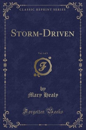 Storm-Driven, Vol. 1 of 3 (Classic Reprint)