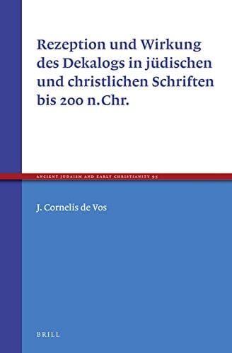 Rezeption und Wirkung des Dekalogs in jüdischen und christlichen Schriften bis 200 n. Chr