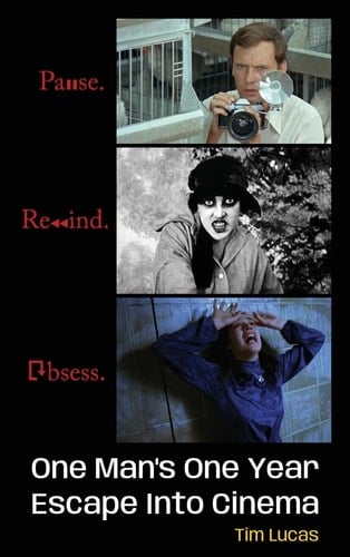 Pause. Rewind. Obsess. One Man's One Year Escape Into Cinema (hardback)