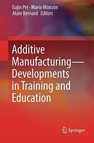 Additive Manufacturing – Developments in Training and Education