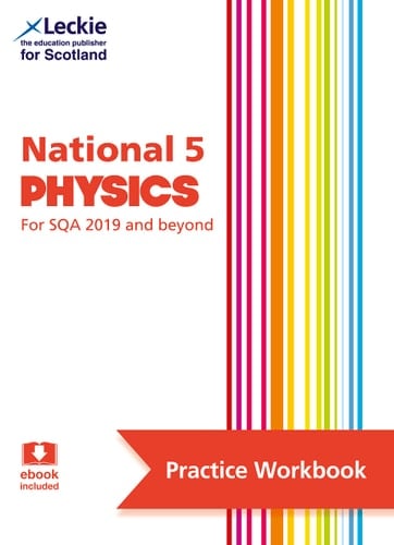 Leckie National 5 Physics for SQA and Beyond – Practice Workbook: Practice and Learn SQA Exam Topics
