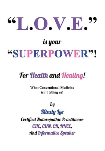 L.O.V.E. is your "SUPERPOWER" for Health and Healing