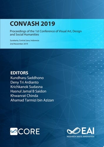 CONVASH 2019 Proceedings of the 1st Conference of Visual Art, Design, and Social Humanities by Faculty of Art and Design, CONVASH 2019, 2 November 2019, Surakarta, Central Java, Indonesia