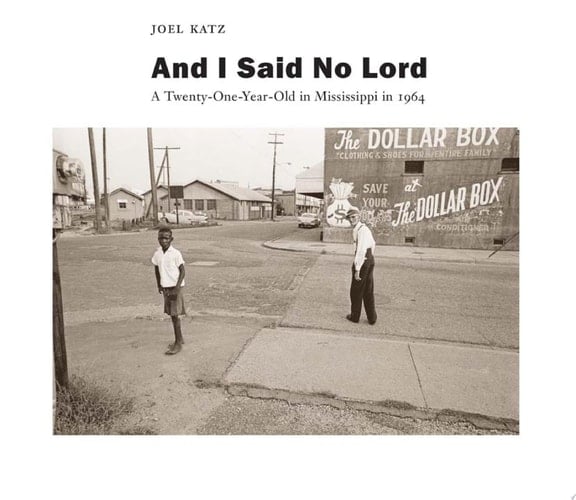 And I Said No Lord A Twenty-One-Year-Old in Mississippi in 1964