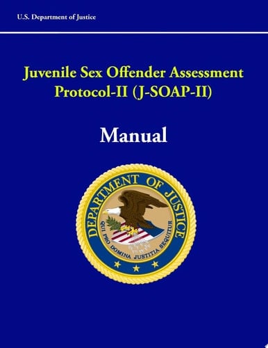 Juvenile Sex Offender Assessment Protocol-II (J-SOAP-II) Manual