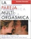 La pareja multi-orgasmica / The Multiorgasmic Couple: Secretos sexuales que toda pareja deberia conocer: Como potenciar enormemente el placer, la ... ... / Sexual Secrets Every C (Spanish Edition)