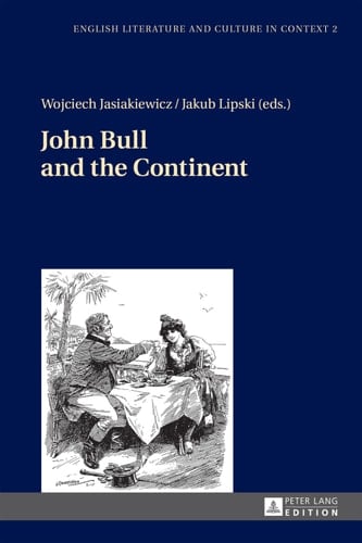 John Bull and the Continent (English Literature and Culture in Context)