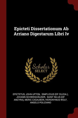Epicteti Dissertationum Ab Arriano Digestarum Libri Iv