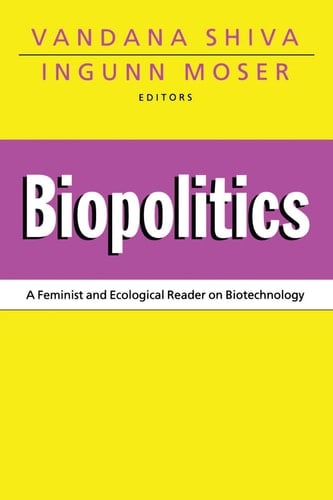 Biopolitics A Feminist and Ecological Reader on Biotechnology