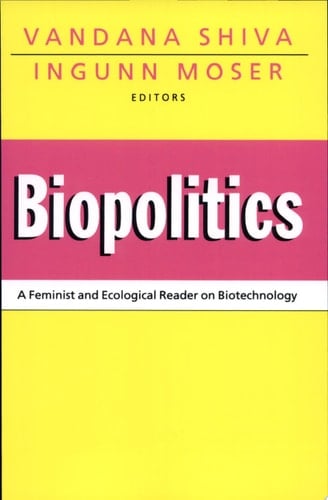 Biopolitics A Feminist and Ecological Reader on Biotechnology