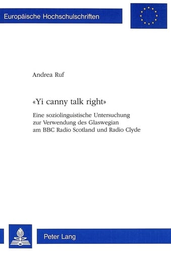 "Yi canny talk right" eine soziolinguistische Untersuchung zur Verwendung des Glaswegian am BBC Radio Scotland und Radio Clyde