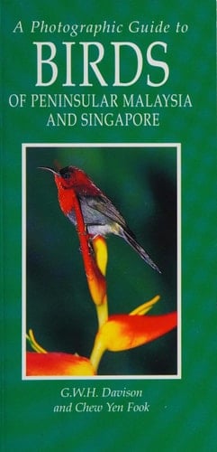A Photographic Guide to Birds of Peninsular Malaysia and Singapore