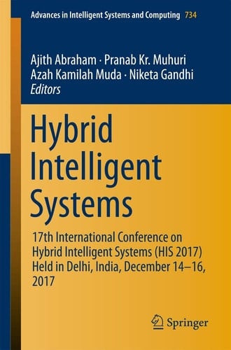 Hybrid Intelligent Systems 17th International Conference on Hybrid Intelligent Systems (HIS 2017) held in Delhi, India, December 14-16, 2017