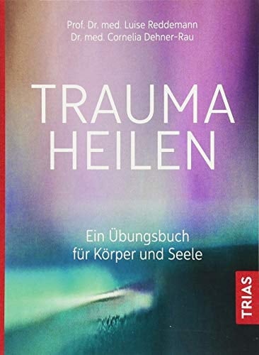 Trauma heilen ein Übungsbuch für Körper und Seele