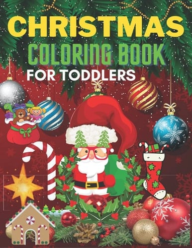 Christmas Coloring Book for Toddlers: Christmas Coloring Book for Toddlers: 50 Christmas Pages to Color Including Santa, Reindeer, Snowman Paperback