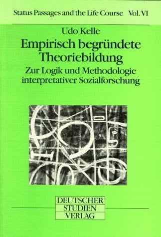 Empirisch begründete Theoriebildung zur Logik und Methodologie interpretativer Sozialforschung