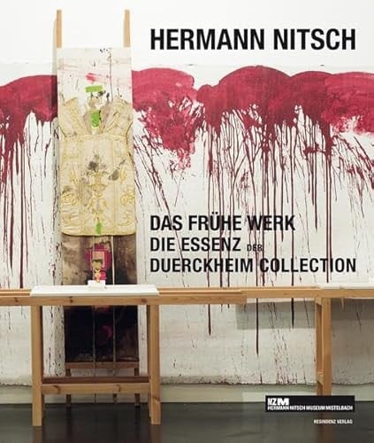 Hermann Nitsch das frühe Werk, die Essenz der Duerckheim Collection : Hermann Nitsch Museum Mistelbach 2011