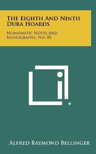 The Eighth and Ninth Dura Hoards Numismatic Notes and Monographs, No. 85