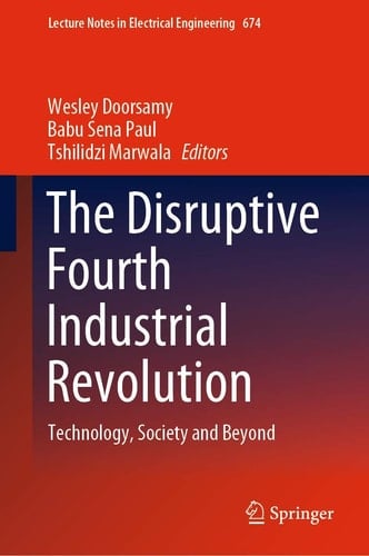 The Disruptive Fourth Industrial Revolution Technology, Society and Beyond