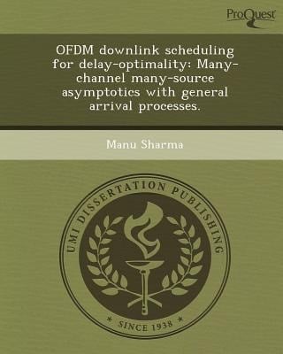 Ofdm Downlink Scheduling for Delay-Optimality : Many-Channel Many-Source Asymptotics with General Arrival Processes