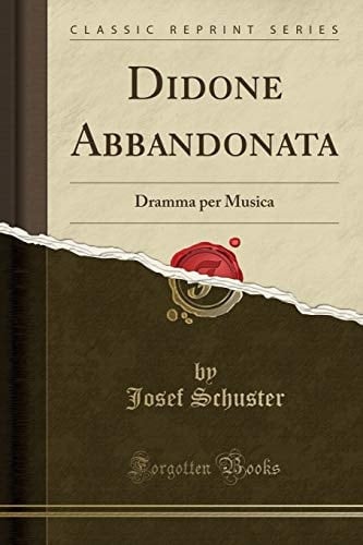 Didone Abbandonata Dramma Per Musica (Classic Reprint)